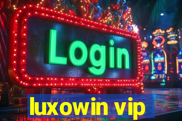 luxowin vip
